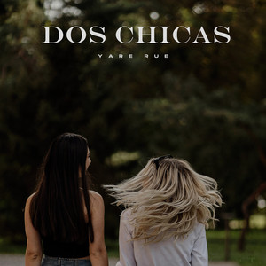 Dos Chicas by Yare Rue