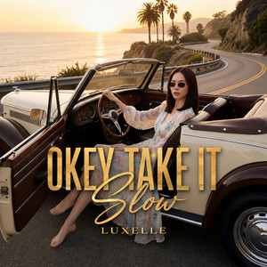 Okey Take It Slow by Luxelle