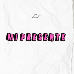 Mi presente by ZYRA