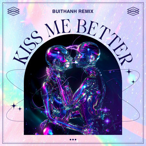 BuiThanh - Kiss Me Better (BuiThanh Remix)