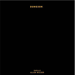 Dung3on by Pinché Cy, Shellz, Allen Wilder