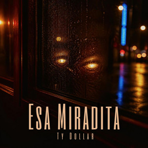 Esa Miradita by TyDollar