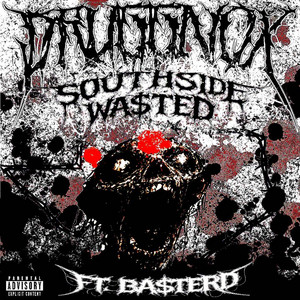 SOUTHSIDE WA$TED by DruggNox, BA$TERD
