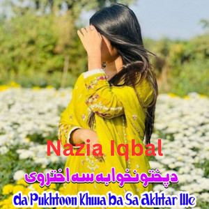 Nazia Iqbal - Da Pukhtoon Khwa Ba Sa Akhtar We