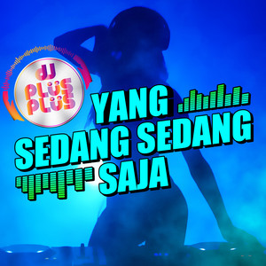 Yang Sedang Sedang Saja - Remix by DJ Plus Plus