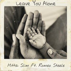 Leave You Alone by Hitta Slim, Romeo Steele