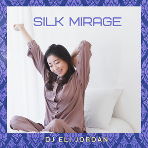 Silk Mirage by Dj Eli Jordan