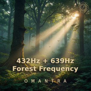 Forest Frequency 432hz + 639hz - Nature Mix by Omantra