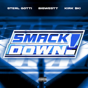Smackdown by Sterl Gotti, Kirk $ki, BigWestt