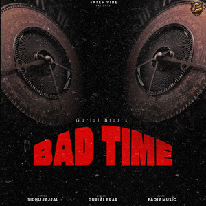 Gurlal Brar, Faqir Music & Sidhu Jajjal - BAD TIME