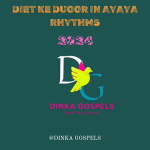 Dinka Gospels - Diet Ke Duoor In Ayaya Rhythms 2024