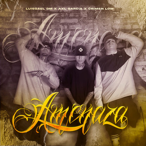 LuisGael DM, Axl Garcia & Crimen Low - Amenazas