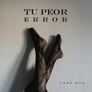 Tu Peor Error by Yare Rue