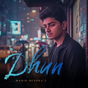 Manik Mishra - Dhun (Manik Mishra Version)