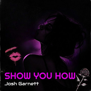 Show You How by Josh Garnett
