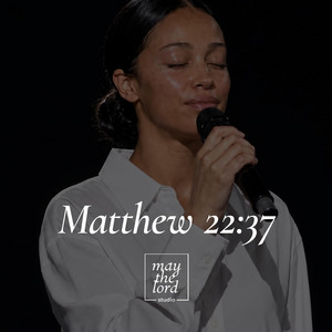 Matthew 22:37 by May the Lord Studio