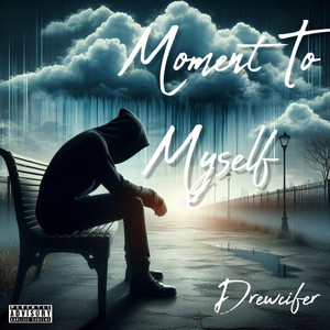 Moment To Myself by Drewcifer