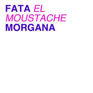 Fata 'el moustache' Morgana artist photo