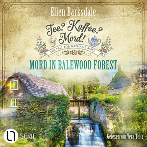 Mord in Balewood Forest - Nathalie Ames ermittelt - Tee? Kaffee? Mord!, Folge 29 (Ungekürzt)