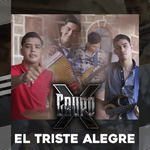 Grupo X - El triste alegre