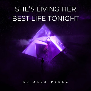 Dj Alex Perez - She’s Living Her Best Life Tonight