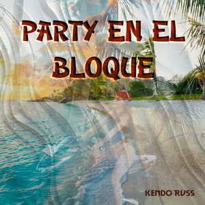 Party en el Bloque by Kendo Rvss