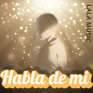 Habla de mi by LALA MUSIC