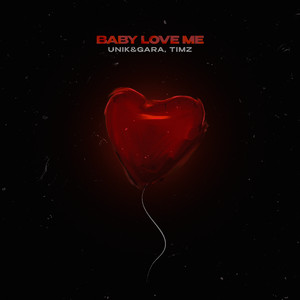 BABY LOVE ME by UNIK & GARA, TIMZ