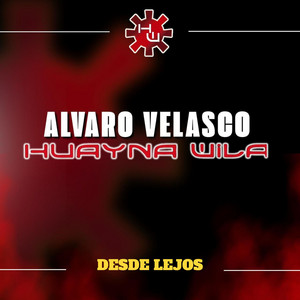 Alvaro Velasco Huayna Wila - Desde Lejos