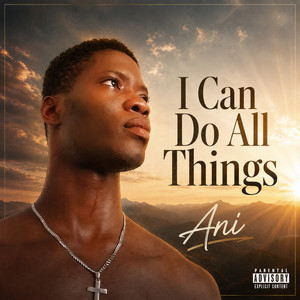 I Can Do All Things by Ani