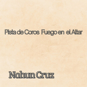 Nahun Cruz - Pista de Coros Fuego en el altar