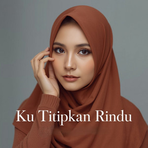 Ku Titipkan Rindu by Ari beloow