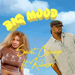 Saint Chicago - Big mood (feat. Kilimore)