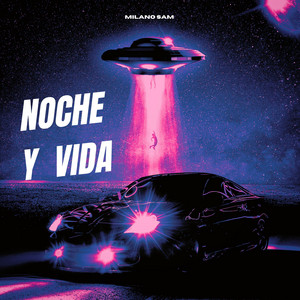 Noche Y Vida by Milano Sam