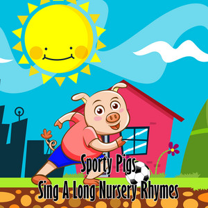 Sporty Pigs Sing A Long Nursery Rhymes album