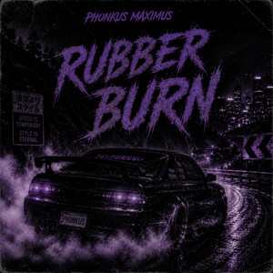 Rubber Burn by PHONKUS MAXIMUS