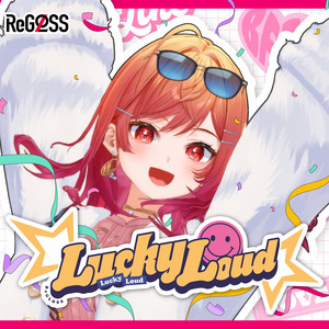Lucky Loud (一条莉々華 SOLO ver.) by ReGLOSS, 一条莉々華