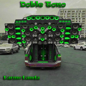 Darme Banda - Doble Tono by El Rey Del DobleTono