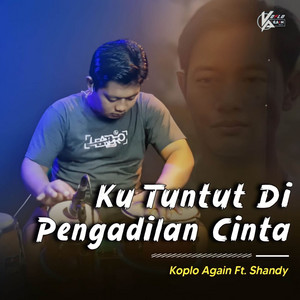 Ku Tuntut Di Pengadilan Cinta (Versi Koplo) by Koplo Again, Shandy Putra