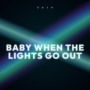 Baby When The Lights Go Out by Dwin