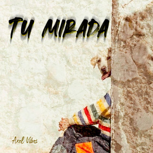 Tu Mirada by Axel Vibes