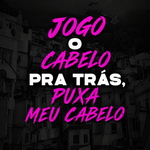 Jogo o Cabelo pra Trás, Puxa Meu Cabelo by DJ RN OFC, MC MAXIMO