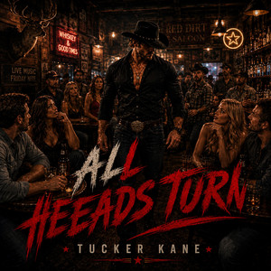All Heads Turn by Tucker Kane
