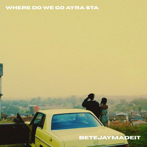 Where Do We Go Ayra Sta by BetejayMadeIt