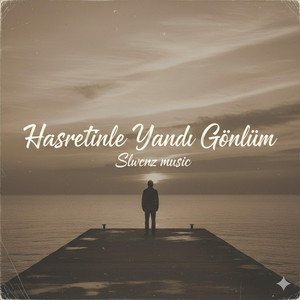 Hasretinle Yandı Gönlüm.. by Slwcnz music