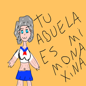 Tu Abuela Es Mi Mona Xina by Gaboto