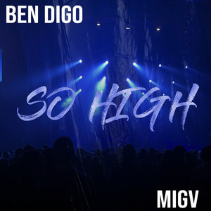 So High by Ben Digo, MIGV