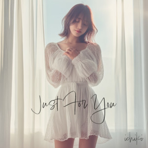 Just For You by いちき