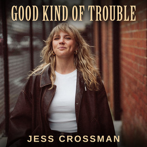 Good Kind of Trouble by Jess Crossman