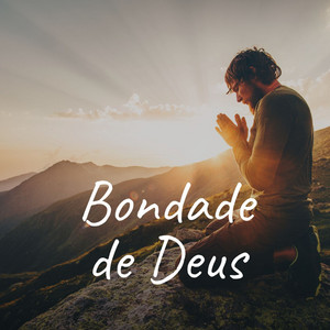 Louvores de adoração - Os melhores - Bondade de Deus